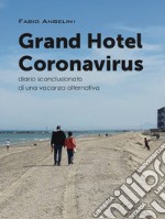 Grand Hotel Coronavirus. Diario sconclusionato di una vacanza alternativa