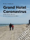 Grand Hotel Coronavirus. Diario sconclusionato di una vacanza alternativa libro di Angelini Fabio