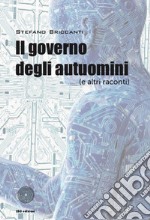 Il governo degli autuomini (e altri racconti) libro