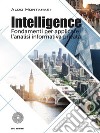 Intelligence. Fondamenti per applicare l'analisi informativa privata libro