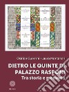 Dietro le quinte di Palazzo Rasponi. Tra storia e memoria. Ediz. illustrata libro di Guerrini Osiride Montanari Laura