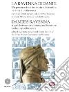 La Ravenna di Dante. Un percorso fra arte, storia e letteratura nella città di Ravenna. Ediz. italiana e inglese libro