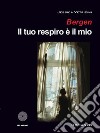 Bergen. Il tuo respiro è il mio libro