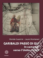 Garibaldi passò di qui. In cammino verso l'Unità d'Italia