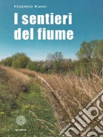 I sentieri del fiume libro