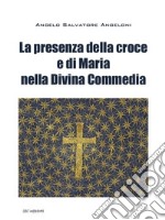 La presenza di Maria e della croce nella Divina Commedia