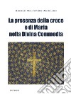 La presenza di Maria e della croce nella Divina Commedia libro di Angeloni Angelo S.