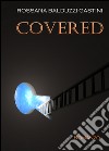 Covered. Ediz. italiana libro