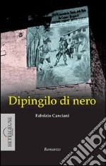 Dipingilo di nero. Enigma nel bosco della Merlata libro