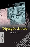 Dipingilo di nero. Enigma nel bosco della Merlata libro