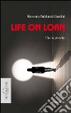 Life on loan. Vita in prestito libro