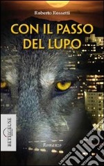 Con il passo del lupo. Dissidi privati libro