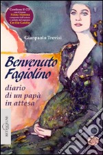 Benvenuto fagiolino. Diario di un papà in attesa. Con CD Audio libro