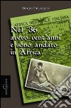 Nel '36 avevo vent'anni e sono andato in Africa libro