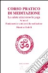 Corso pratico di meditazione. La salute attraverso lo yoga. Con CD Audio. Vol. 1: Fondamenti e tecniche della meditazione libro