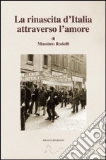 La rinascita d'Italia attraverso l'amore libro