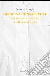 Medicina consapevole. Con un poco di zucchero la pillola andrà giu? libro