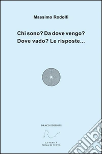 Chi sono? Da dove vengo? Dove vado? Le risposte...