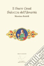 Il Sacro Graal. Salvezza dell'umanità libro