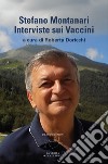 Stefano Montanari. Interviste sui vaccini libro