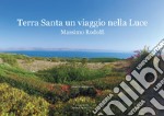 Terra Santa. Un viaggio nella luce libro