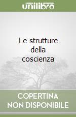 Le strutture della coscienza