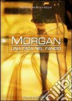 Morgan, una fata nel fango