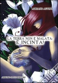 La terra non è malata, è incinta!