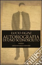 Autobiografia di uno sconosciuto libro