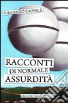 Racconti di normale assurdità libro di Zappalà Vincenzo