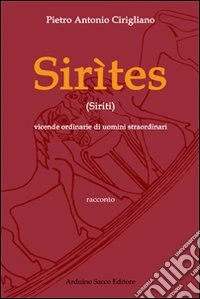 Siritès. Vicende ordinarie di uomini straordinari libro