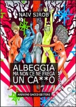 Albeggia ma non ce ne frega un cazzo libro