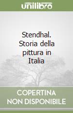 Stendhal. Storia della pittura in Italia libro