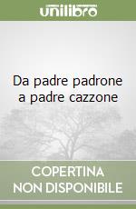 Da padre padrone a padre cazzone libro