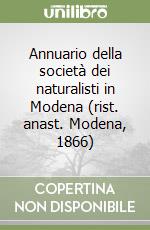 Annuario della società dei naturalisti in Modena (rist. anast. Modena, 1866) libro