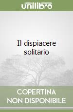 Il dispiacere solitario