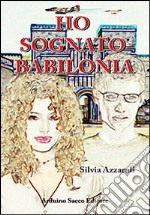 Ho sognato Babilonia libro