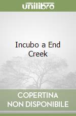 Incubo a End Creek