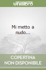 Mi metto a nudo... libro