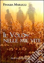 Il volo nelle mie vite libro