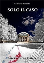 Solo il caso libro