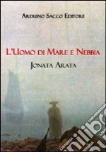 L'uomo di mare e nebbia libro