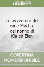 Le avventure del cane Mach e del nonno di Kia ed Elen