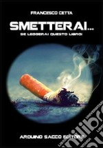 Smetterai... Se leggerai questo libro! libro