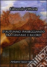 D'autunno, passeggiando tra fantasie e ricordi