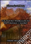 D'autunno, passeggiando tra fantasie e ricordi libro