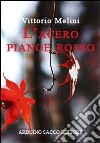 L'acero piange rosso (l'esprimento delle voci) libro