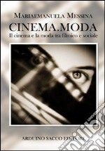 Cinema.moda. Il cinema e la moda tra filmico e sociale libro