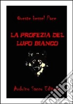 La profezia del lupo bianco libro