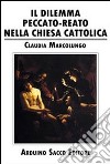 Il dilemma. Peccato. Reato nella chiesa cattolica libro